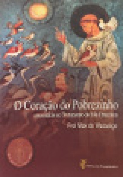 O Coração do Pobrezinho - Comentário ao Testamento de São Francisco